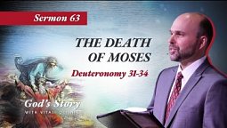 63. «God’s Story: The Death of Moses» (Deuteronomy 31-34)